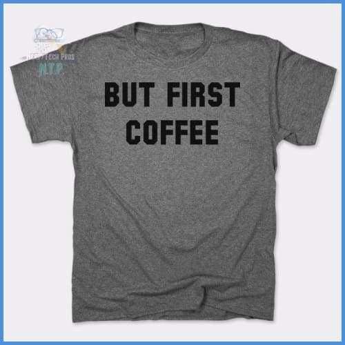 But First Coffee (Mens)