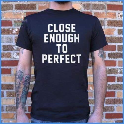 Close Enough To Perfect (Mens)