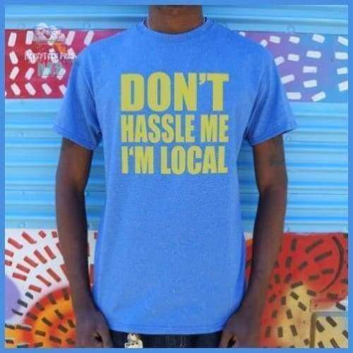 Don't Hassle Me I'm Local (Mens)