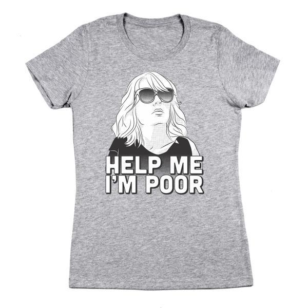 Help Me I'm Poor Women's Jr Fit T-Shirt