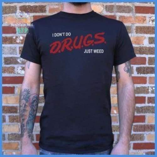I Don't Do Drugs, Just Weed (Mens)