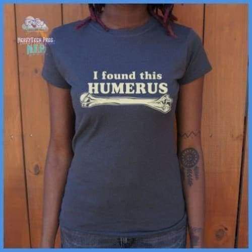I Found This Humerus (Ladies)