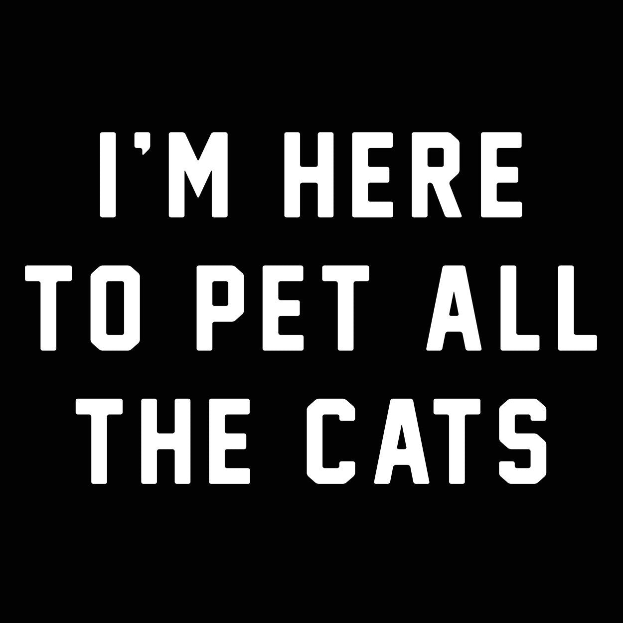I'm Here To Pet All The Cats Women's Fit T-Shirt