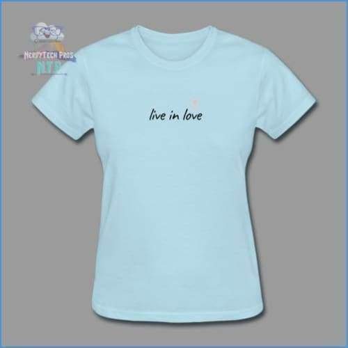 Live in love- premium womens valentines tee - powder blue / S - Womens T-Shirt