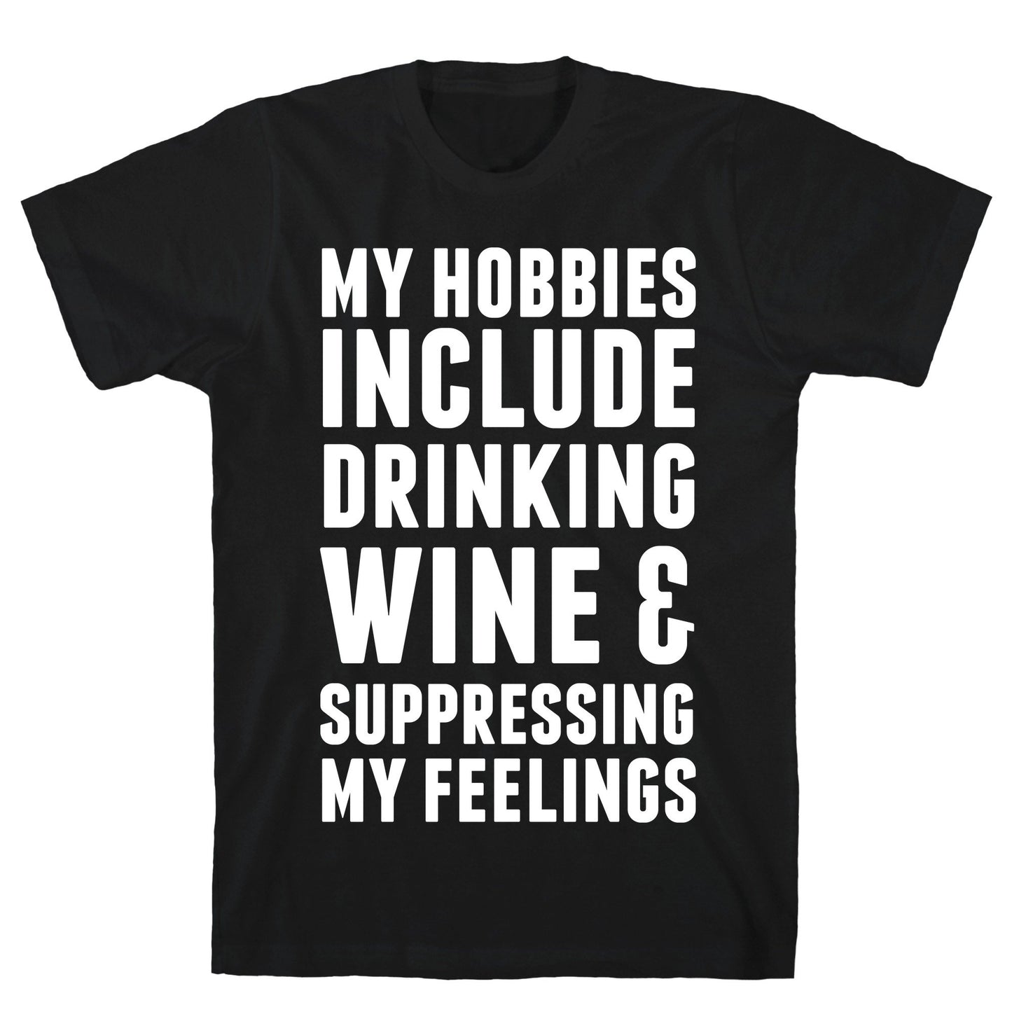 My Hobbies Include Drinking Wine & Suppressing My Feelings Black Unisex Cotton Tee