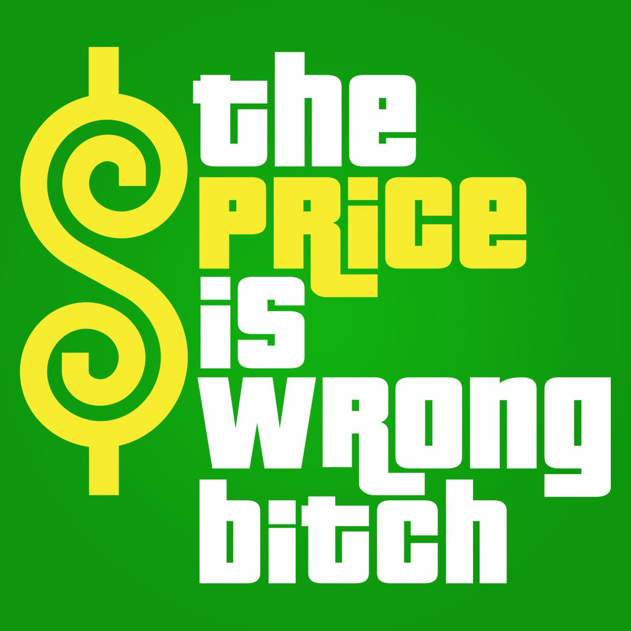 Price Is Wrong Bitch Men's T-Shirt