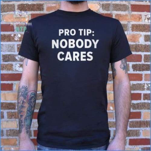 Pro Tip: Nobody Cares (Mens)