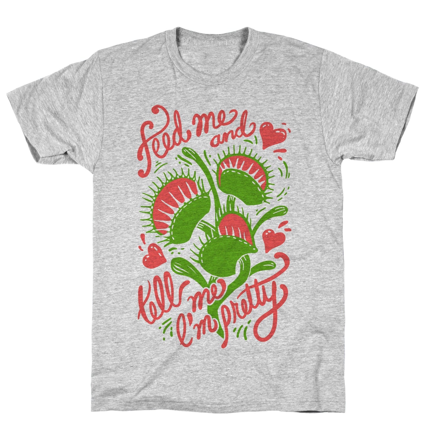 Venus Fly Trap: Feed Me And Tell Me I'm Pretty Athletic Gray Unisex Cotton Tee