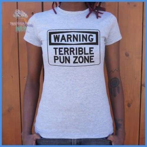 Warning Terrible Pun Zone (Ladies)