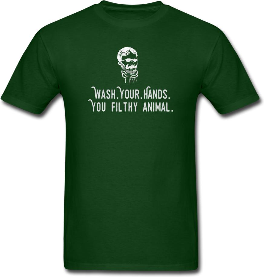Wash Your Hands, you filthy animal-Mens/ Unisex Tee - forest green