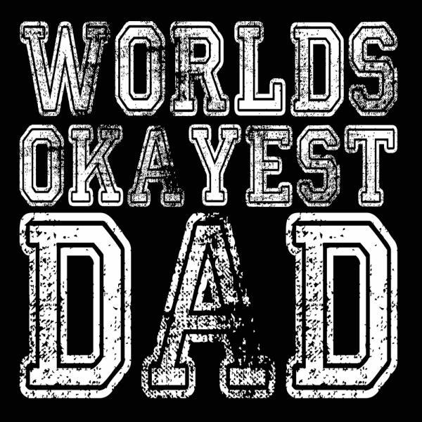 World Okayest Dad Men's T-Shirt