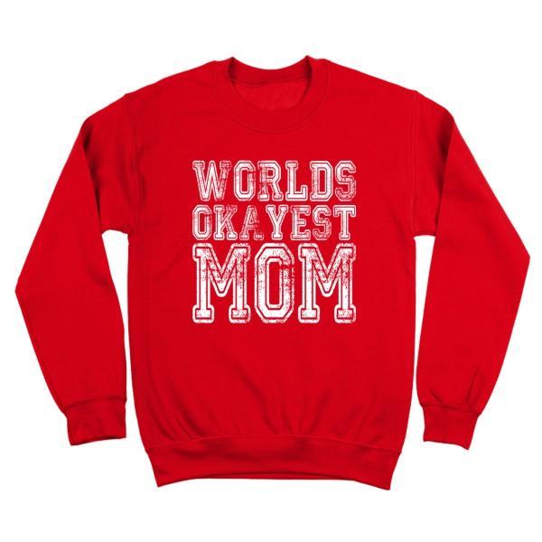 Worlds Okayest Mom Crewneck Sweatshirt