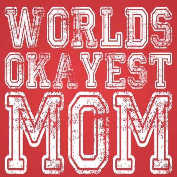 Worlds Okayest Mom Men's T-Shirt