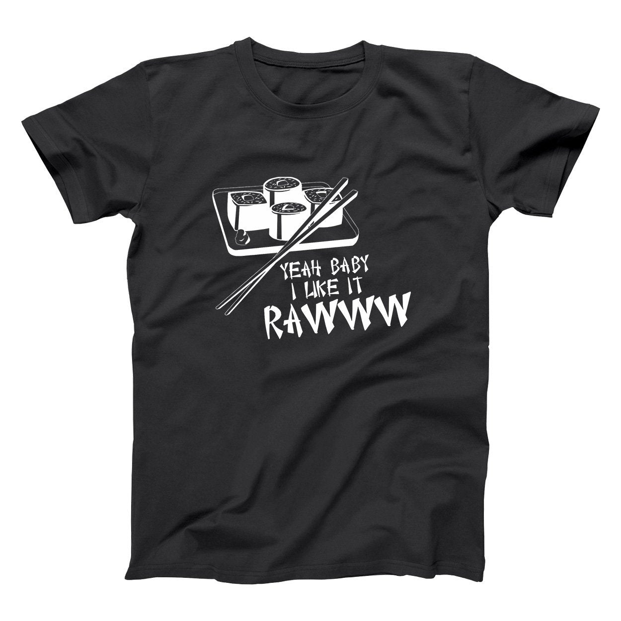 Ya Baby I Like It Raw Sushi Men's T-Shirt