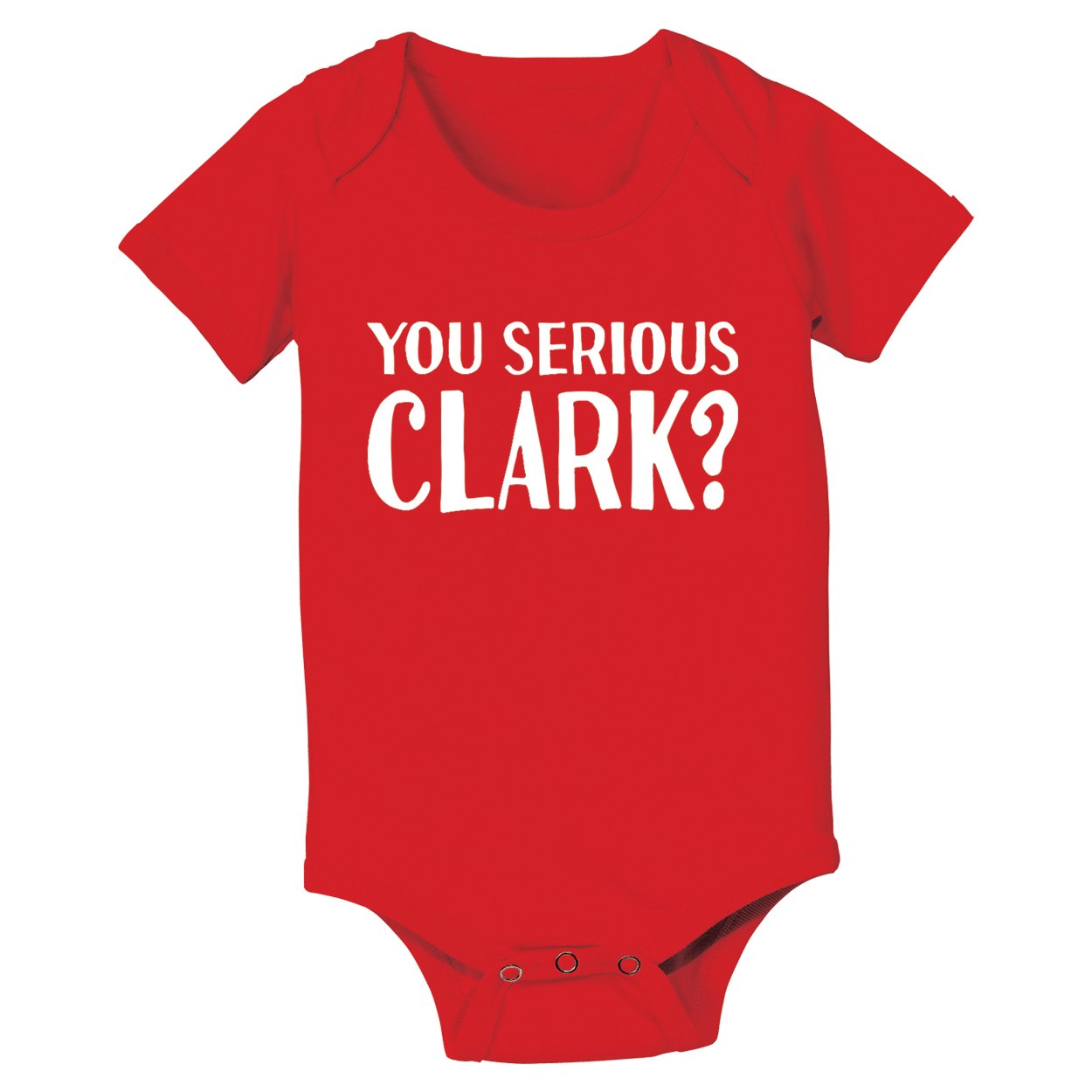You Serious Clark - Baby Baby One Piece