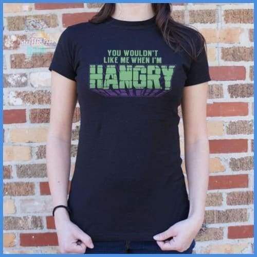 You Wouldn't Like Me When I'm Hangry (Ladies)